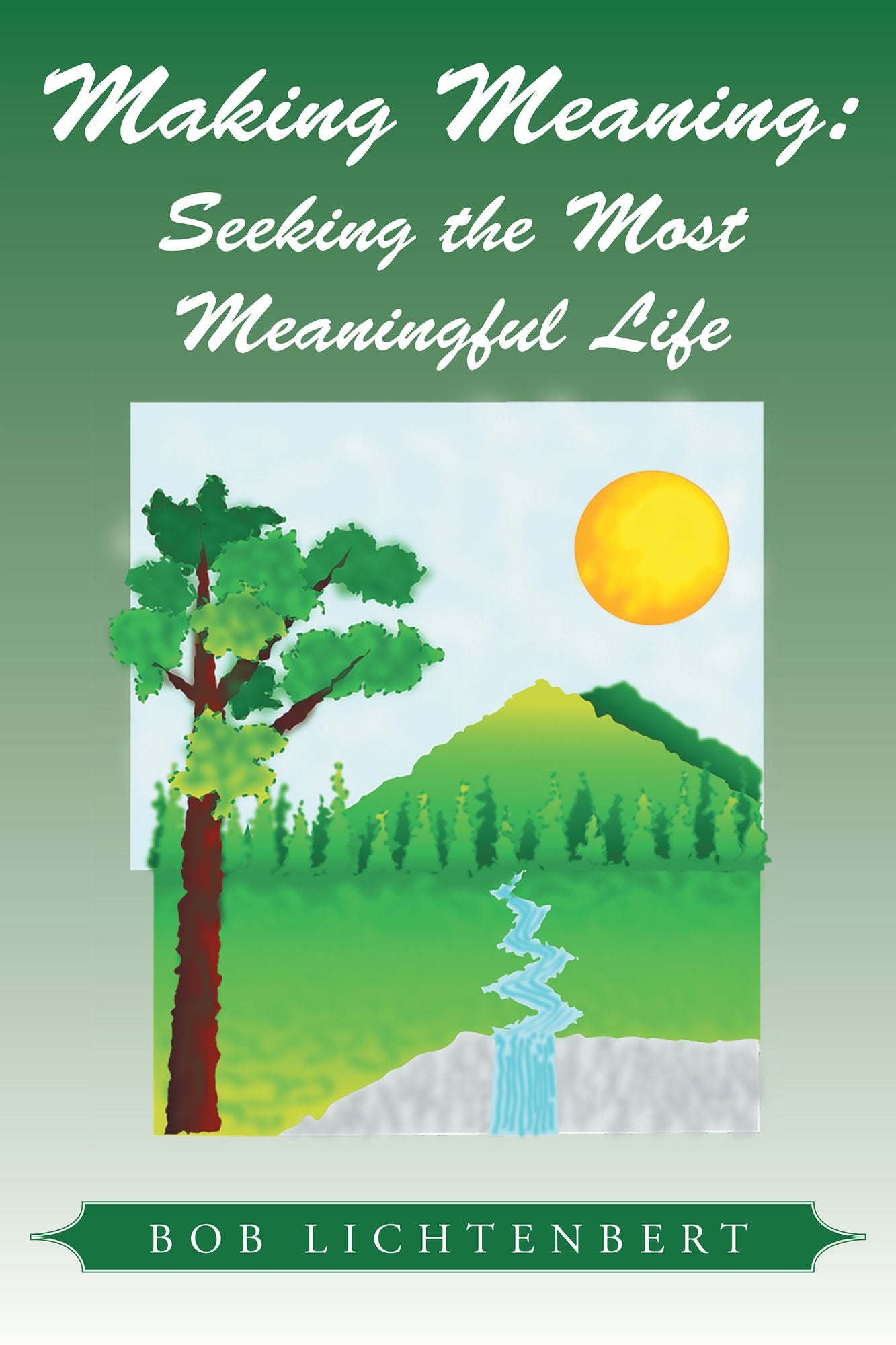 Making Meaning:: Seeking the Most Meaningful Life