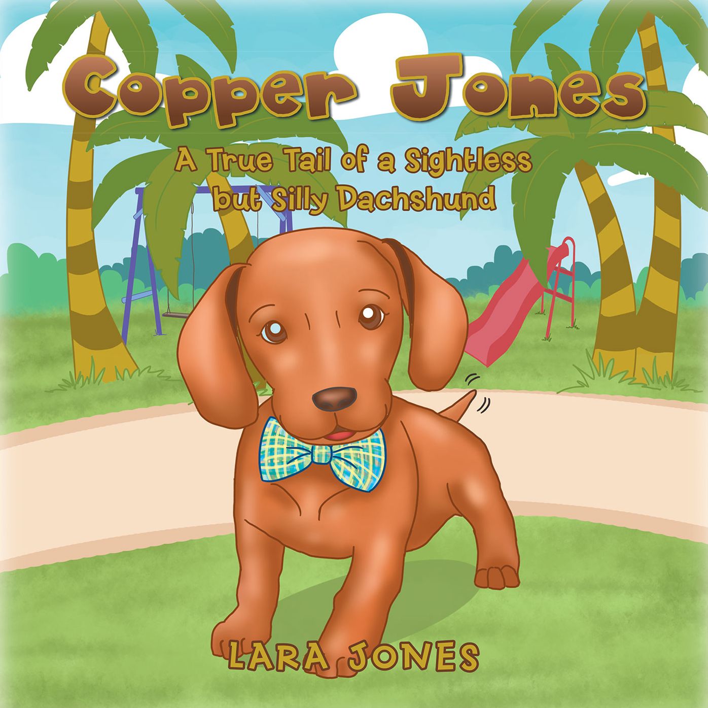 Copper Jones: A True Tail of a Sightless but Silly Dachshund (PagePerfect NOOK Book)