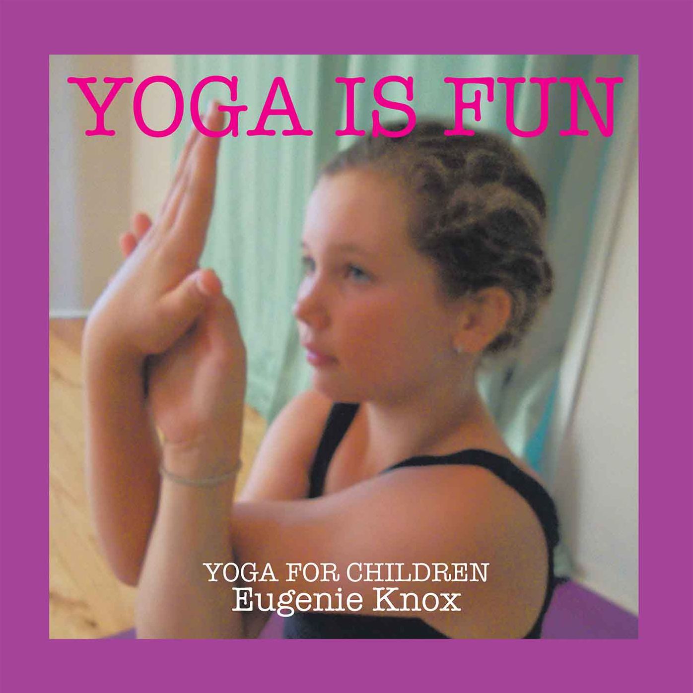 Yoga Is Fun: Yoga for Children