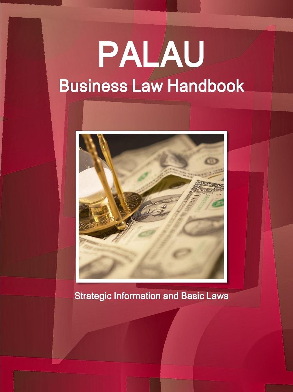 Palau Business Law Handbook: Strategic Information and Basic Laws