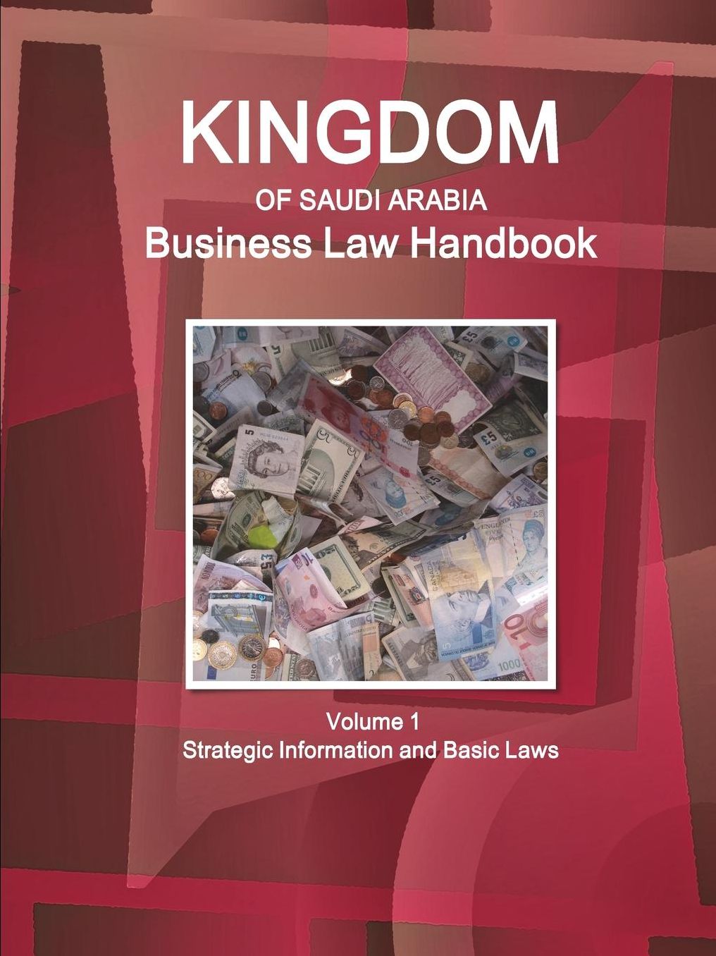 Saudi Arabia Business Law Handbook : Strategic Information and Basic Laws