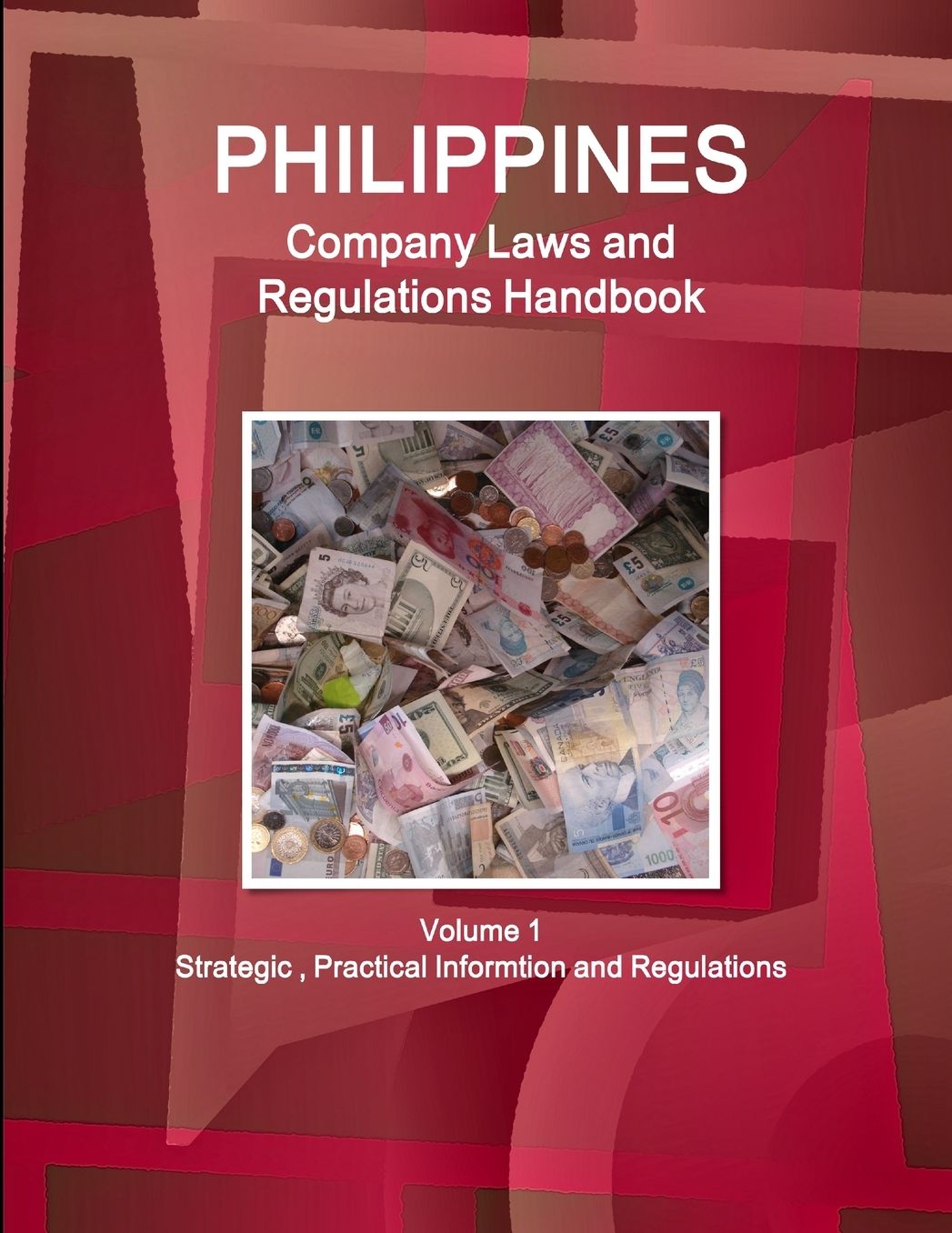 Philippines Company Laws and Regulations Handbook Volume 1 Strategic , Practical Informtion and Regulations
