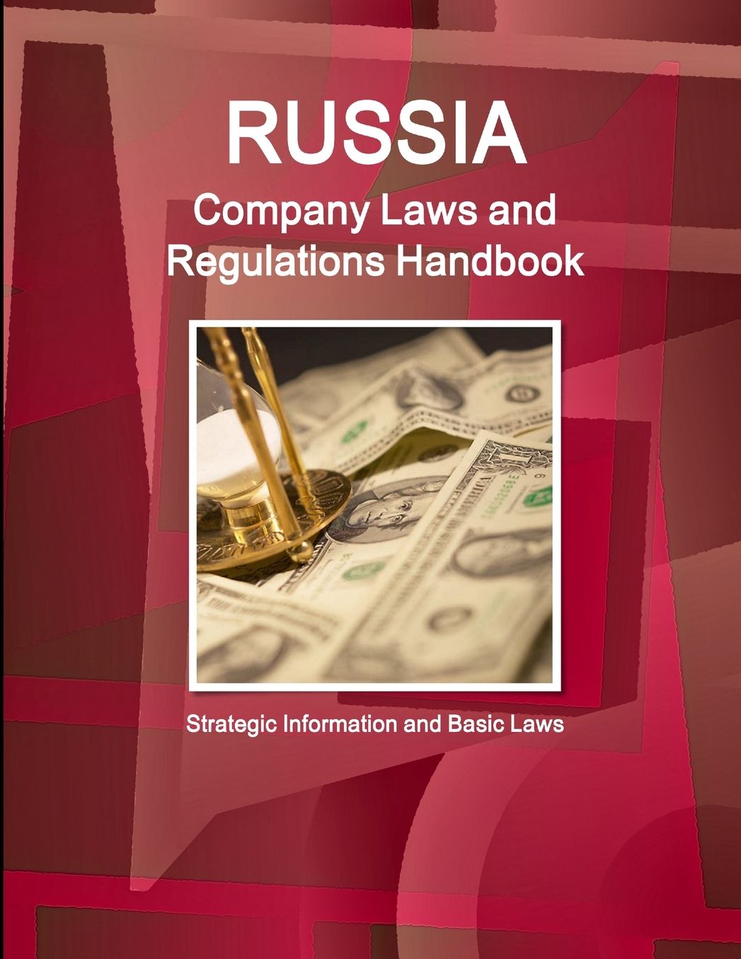 Russia Company Laws and Regulations Handbook - Strategic Information and Basic Laws
