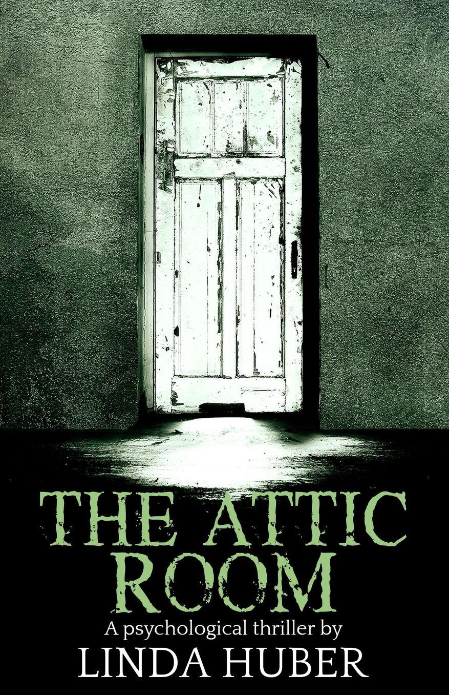 The Attic Room: A psychological thriller