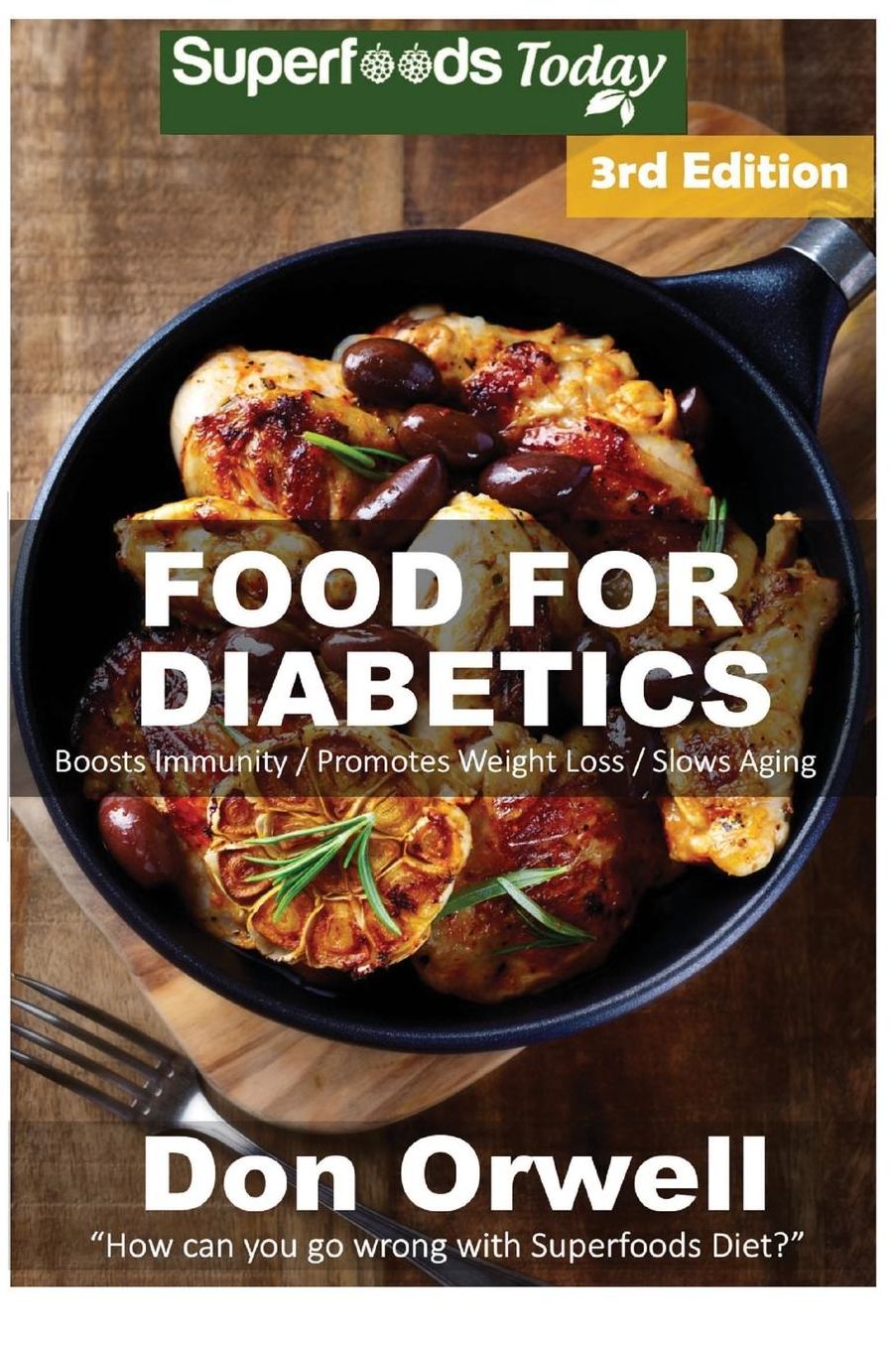Food For Diabetics: 190+ Diabetes Type-2 Recipes of Quick & Easy Cooking, Diabetics Diet, Diabetics Cookbook,Gluten Free Cooking, Wheat Free, Antioxidants & Phytochemicals, Diabetics Weight loss