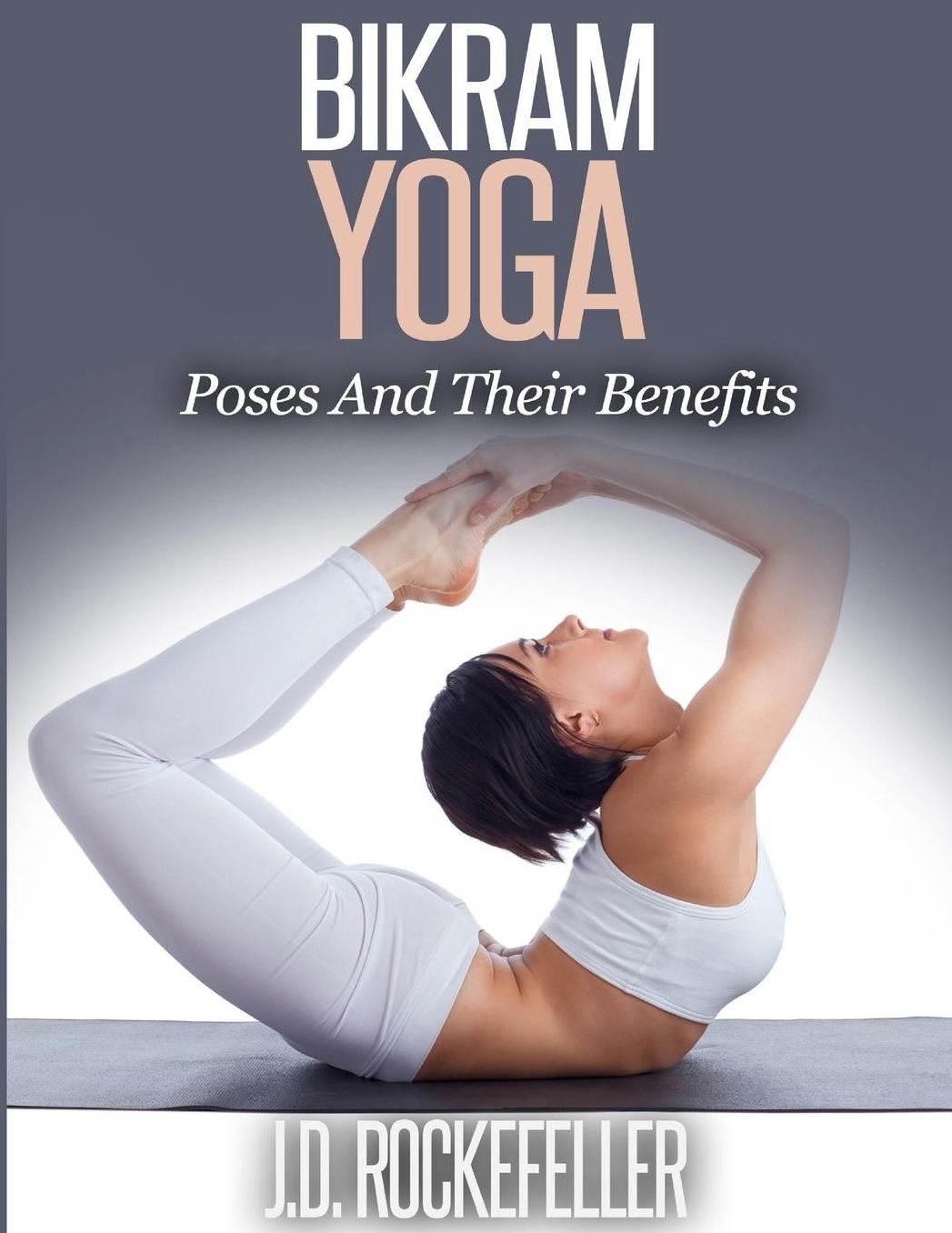 Bikram Yoga: Poses And Their Benefits