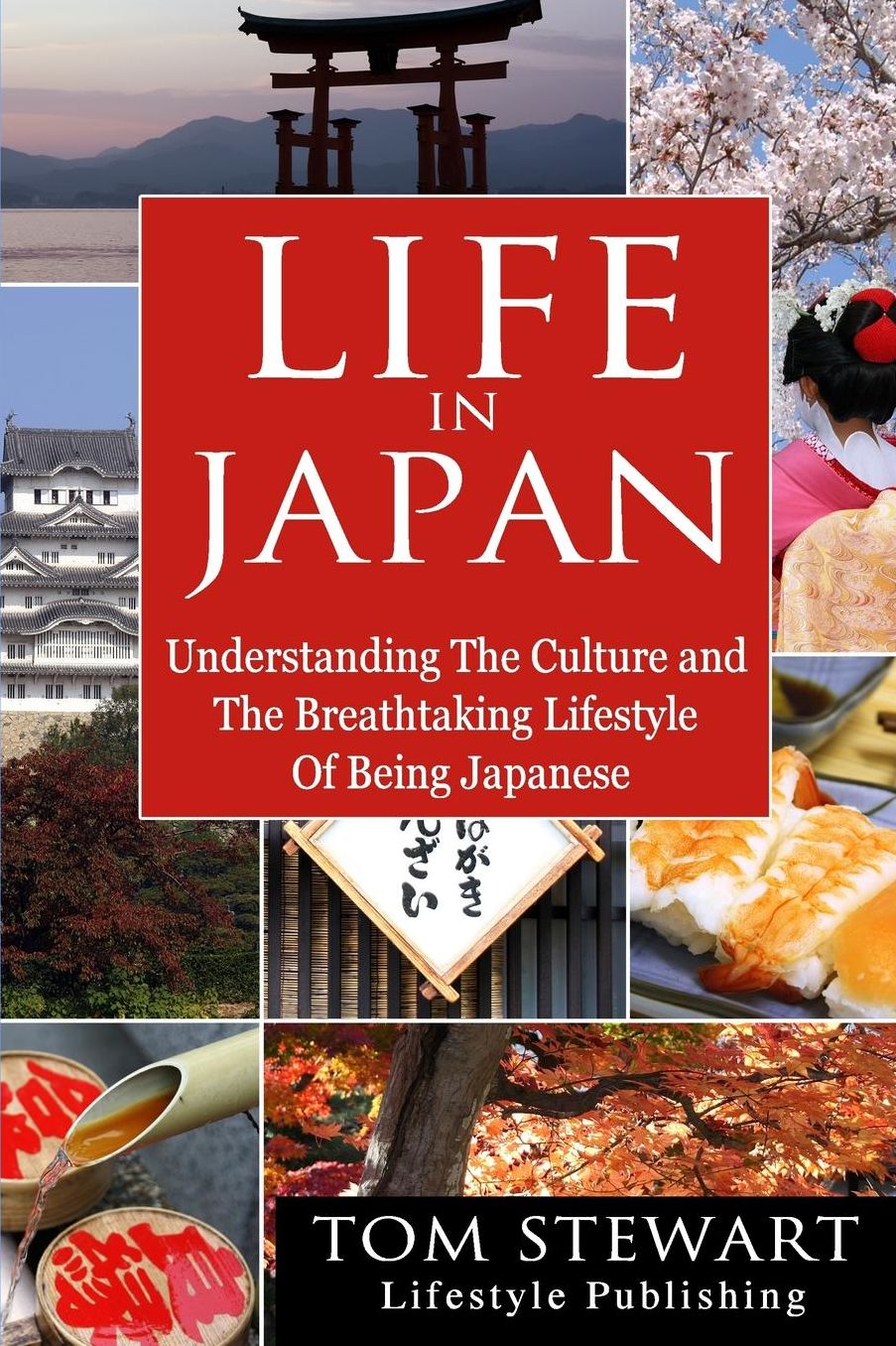 Life in Japan: Understanding the Culture and Breathtaking Lifestyle of Being Japanese