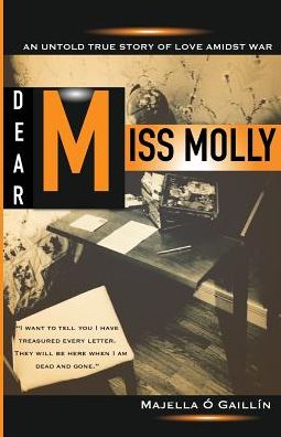 Dear Miss Molly: An Untold True Story of Love Amidst War