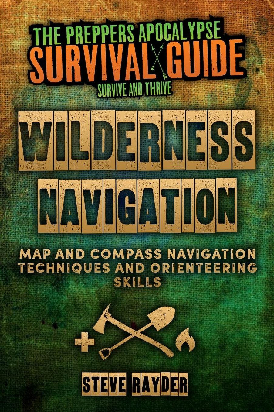Wilderness Navigation : Map and Compass Navigation Techniques and Orienteering Skills