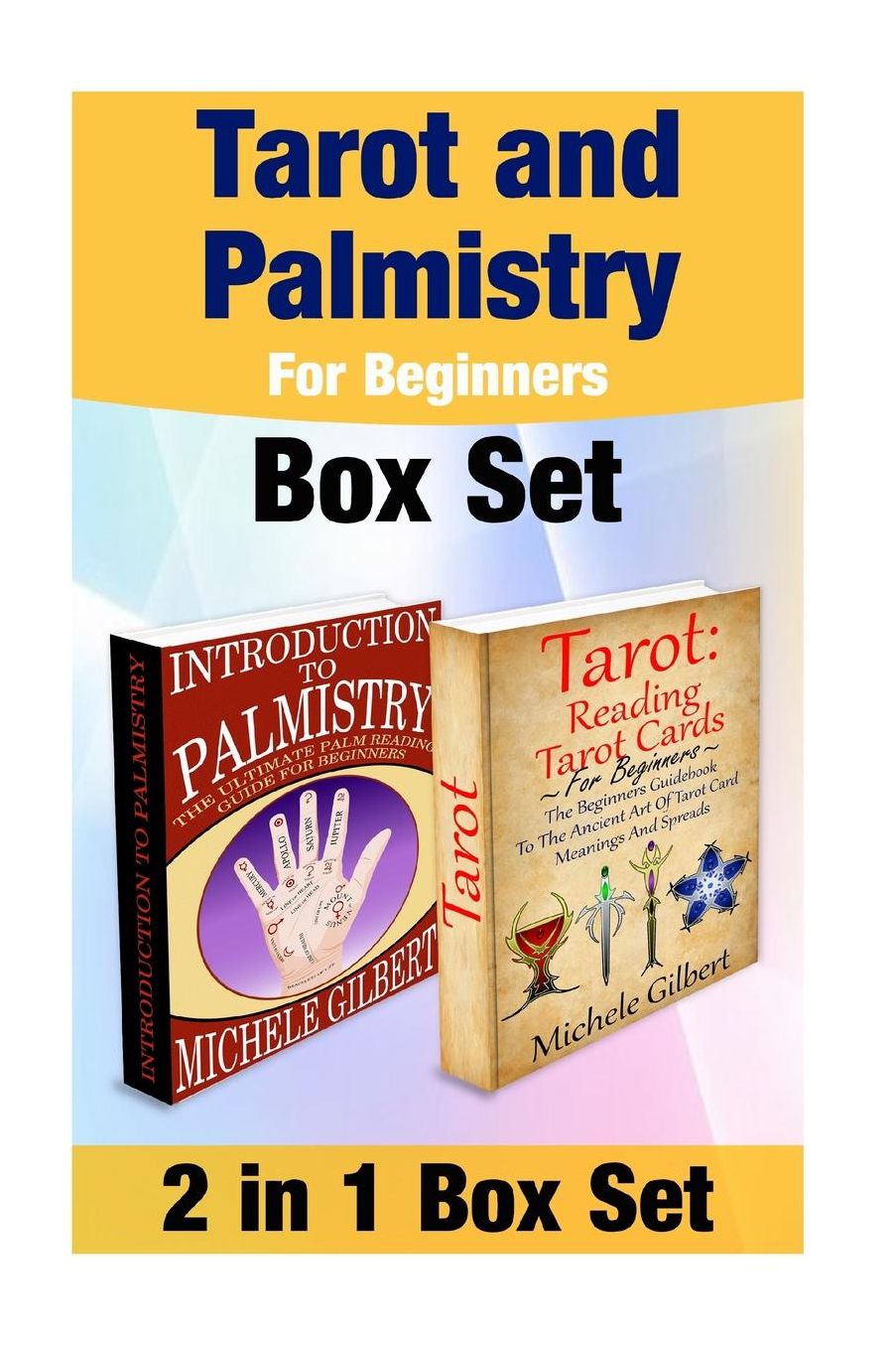 Tarot and Palmistry For Beginners Box Set: Reading Tarot Cards And The Ultimate Palm Reading Guide For Beginners