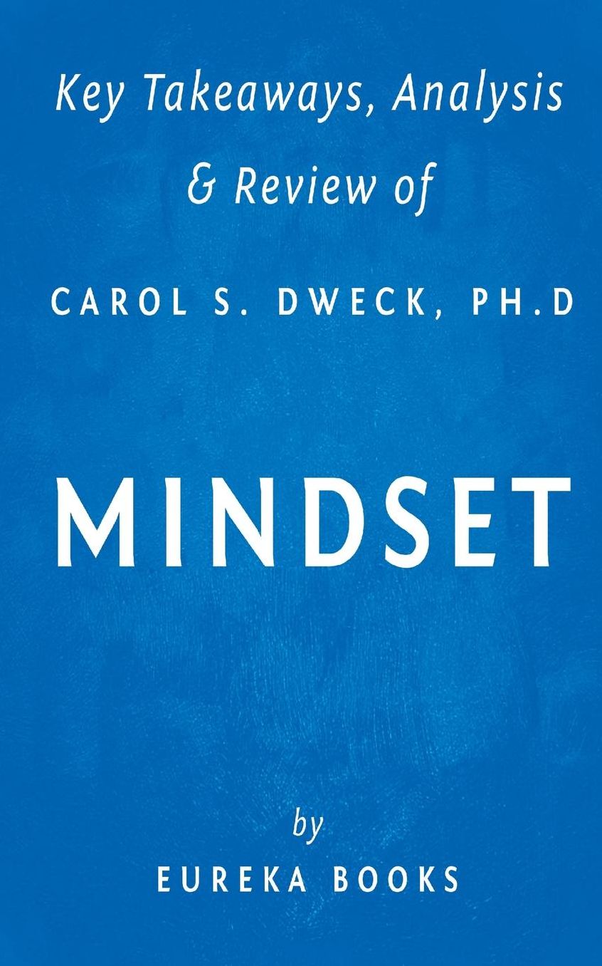 Key Takeaways, Analysis & Review of Carol S. Dweck, Ph.D.'s Mindset: The New Psychology of Success