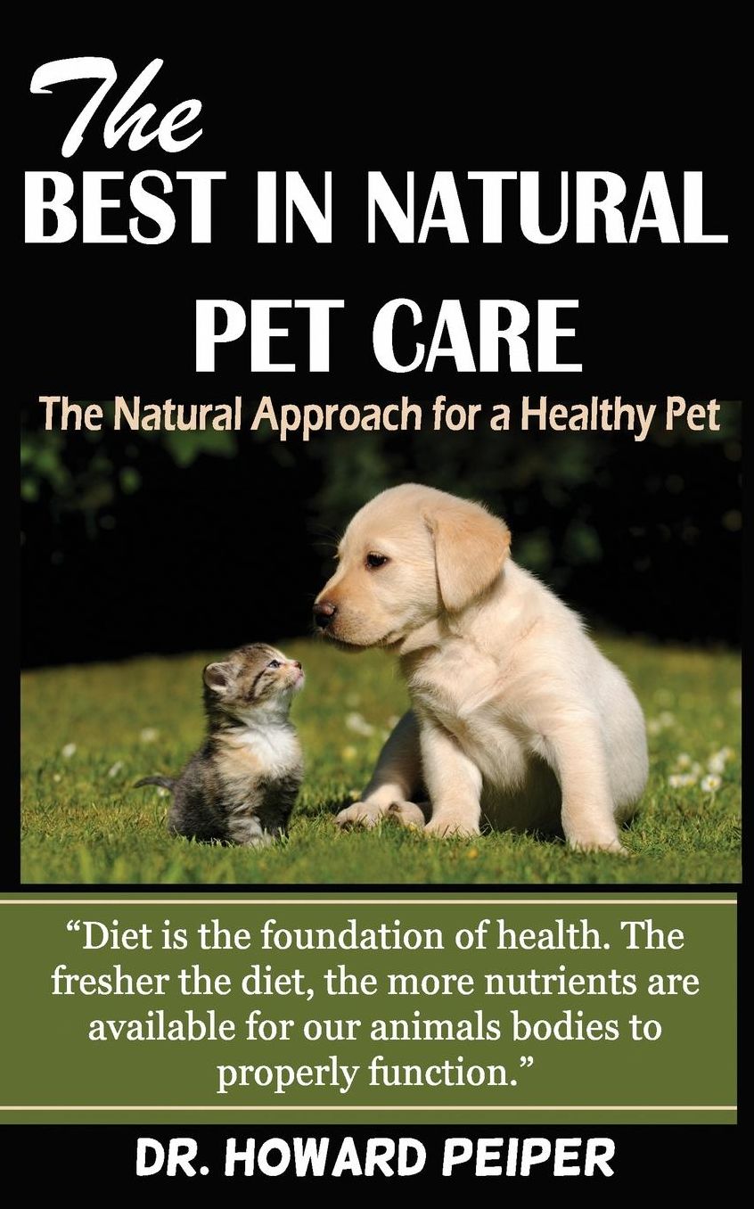 The Best in Natural Pet Care: The Natural Approach for a Healthy Pet