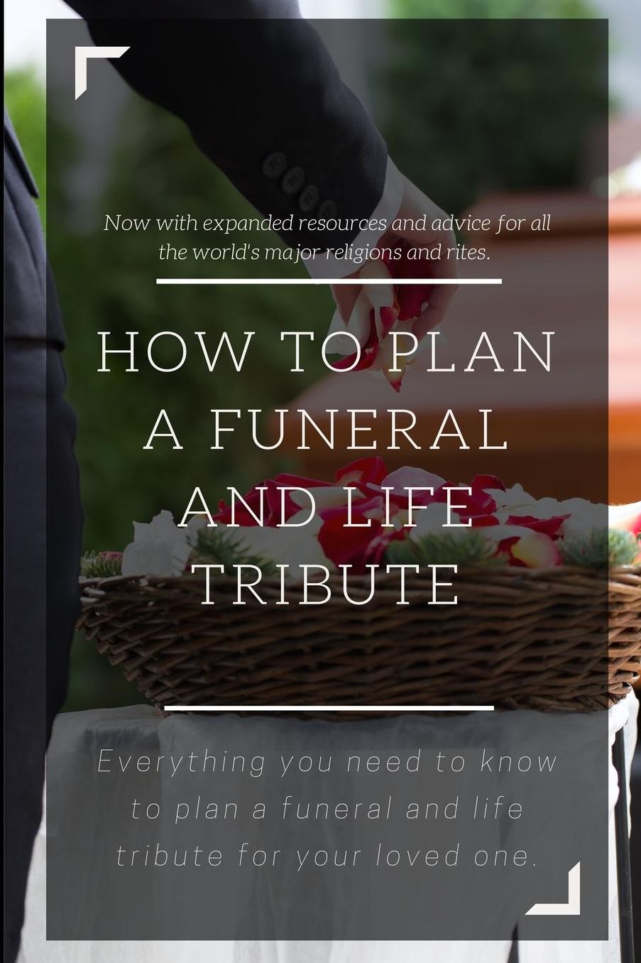 How to Plan a Funeral and Life Tribute: Everything you need to know to plan a funeral and life tribute for your loved one.