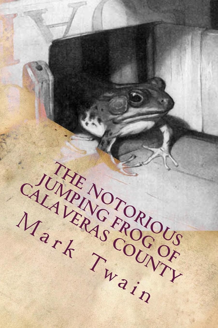 The Notorious Jumping Frog of Calaveras County: Illustrated