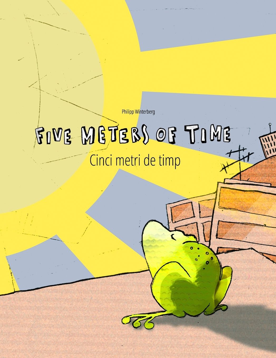 Five Meters of Time/Cinci metri de timp: Children's Picture Book English-Romanian (Bilingual Edition/Dual Language)