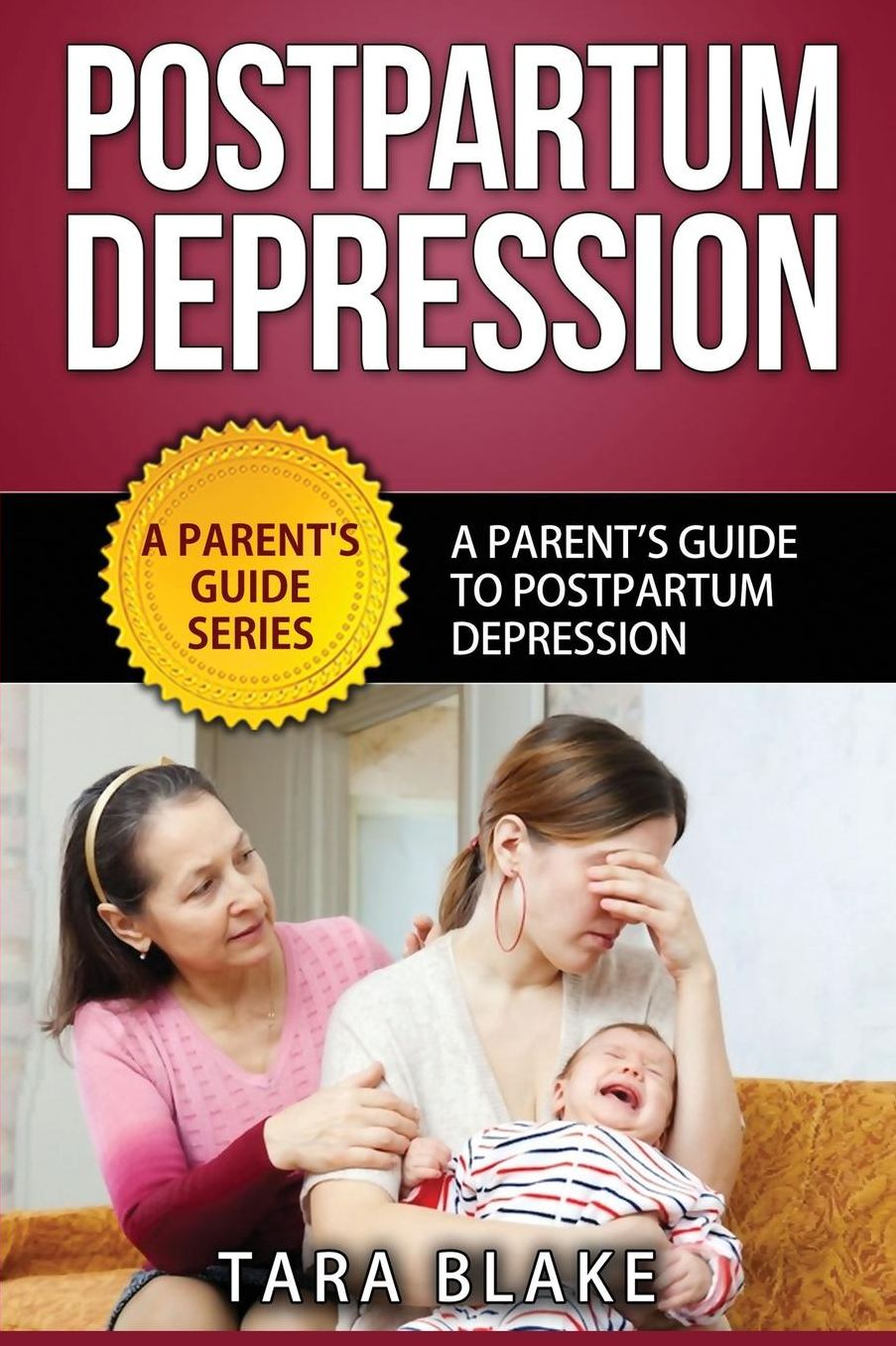 Postpartum Depression: A Parent's Guide To Postpartum Depression