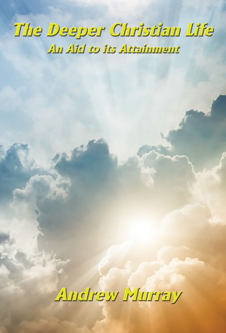 The Deeper Christian Life: An Aid to its Attainment