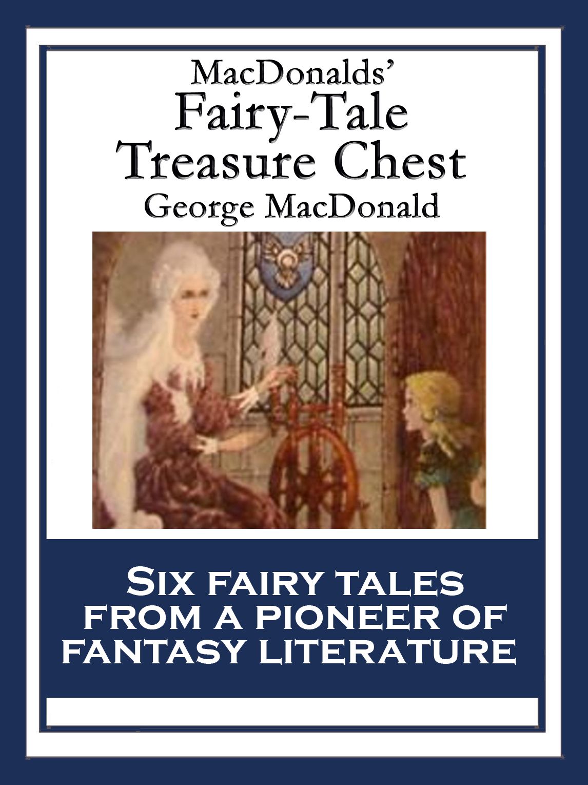 MacDonalds' Fairy-Tale Treasure Chest: The Princess and the Goblin; The Princess and Curdie; The Light Princess; Phantastes; The Giant's Heart; The Golden Key