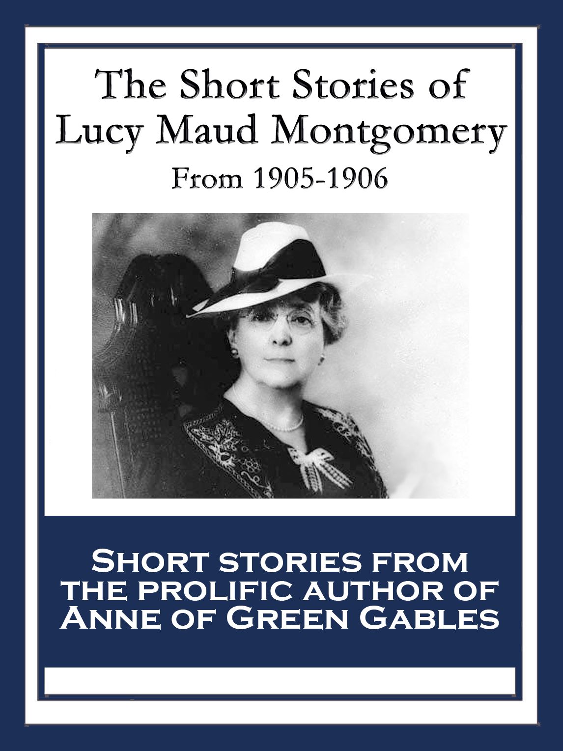 The Short Stories of Lucy Maud Montgomery: From 1905-1906