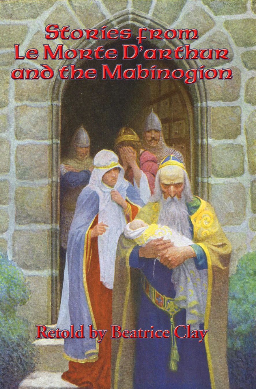 Stories from Le Morte D'Arthur and the Mabinogion: With linked Table of Contents