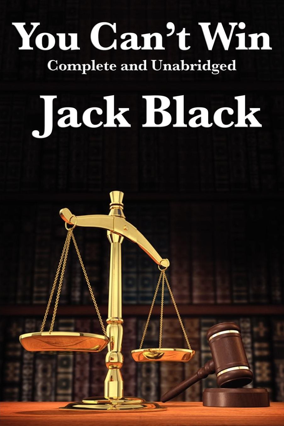 You Can't Win: Complete and Unabridged