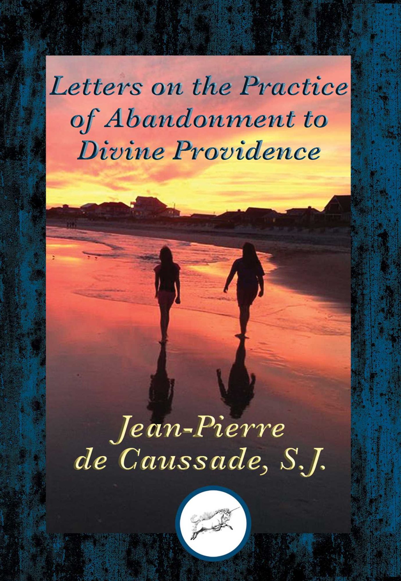 Letters on the Practice of Abandonment to Divine Providence: With Linked Table of Contents