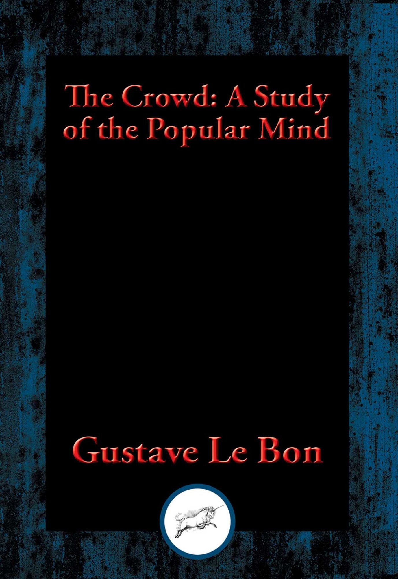 The Crowd: A Study of the Popular Mind