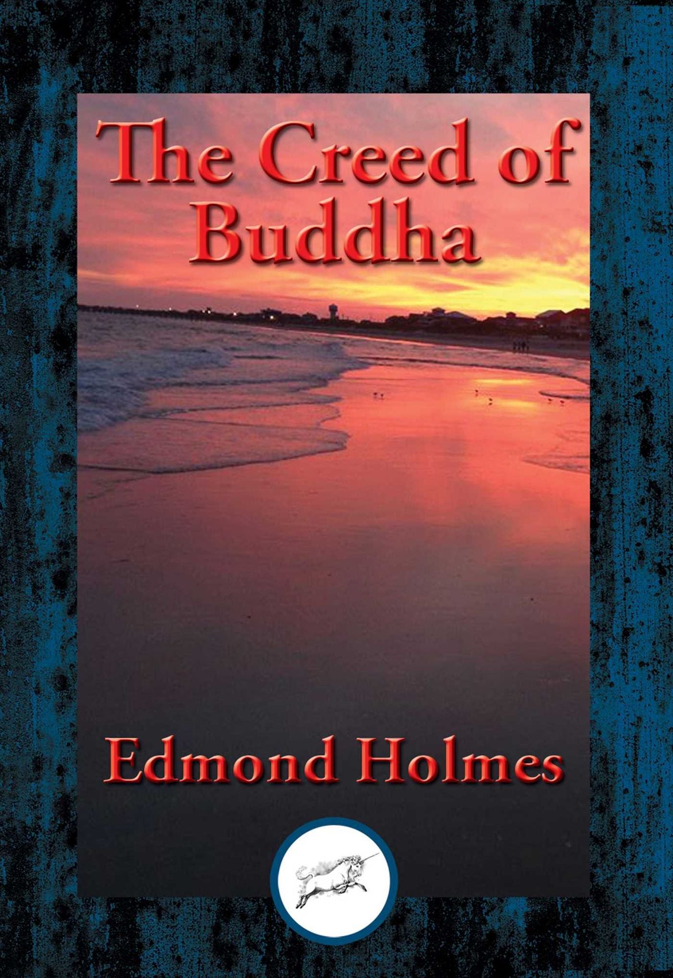 The Creed of Buddha: With Linked Table of Contents