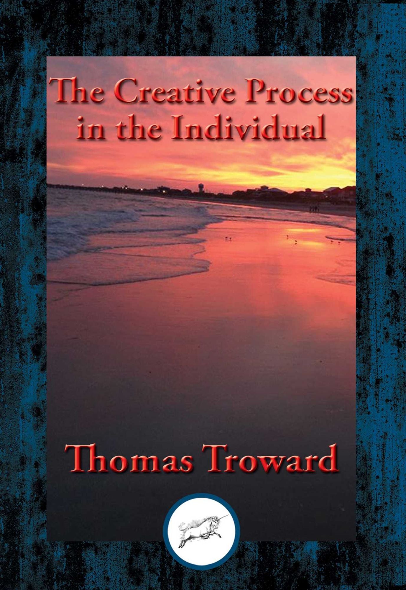 The Creative Process in the Individual: With Linked Table of Contents