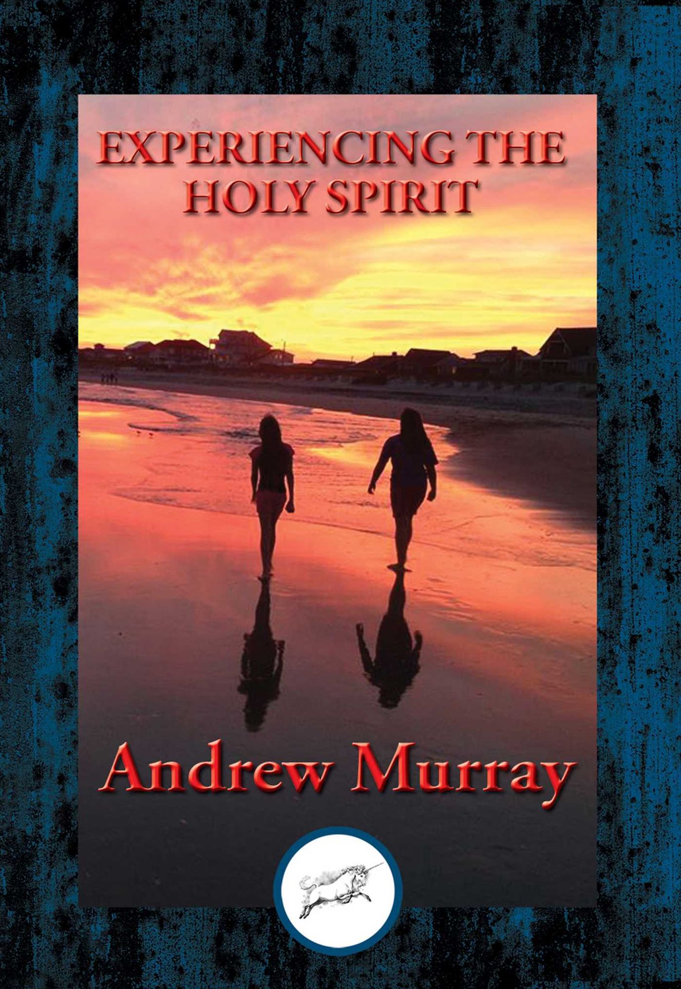 Experiencing the Holy Spirit: With Linked Table of Contents