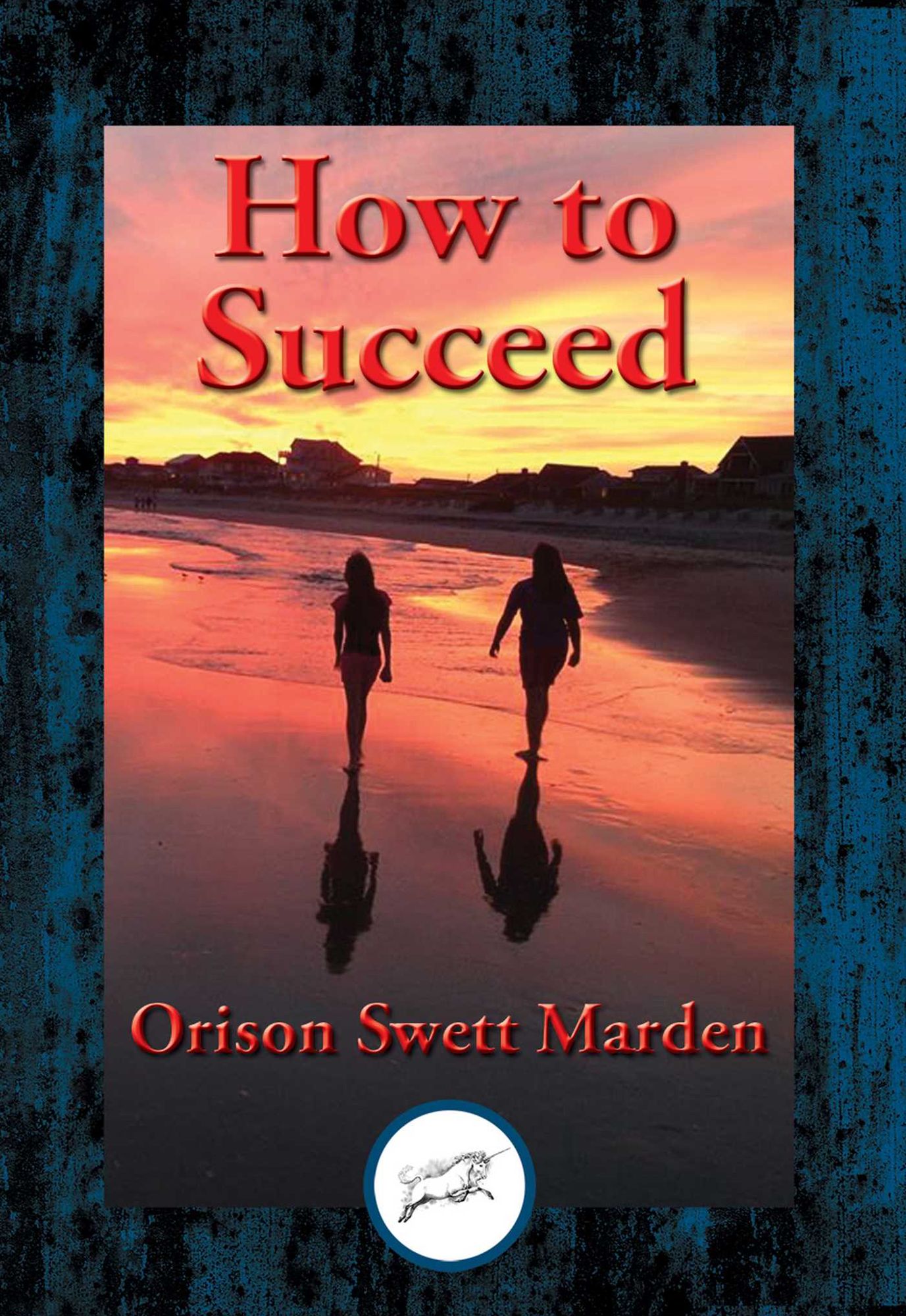 How to Succeed: Or, Stepping-Stones to Fame and Fortune