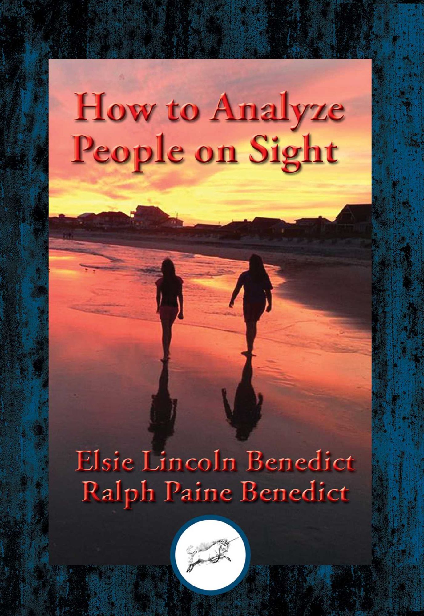 How to Analyze People on Sight through the Science of Human Analysis: The Five Human Types