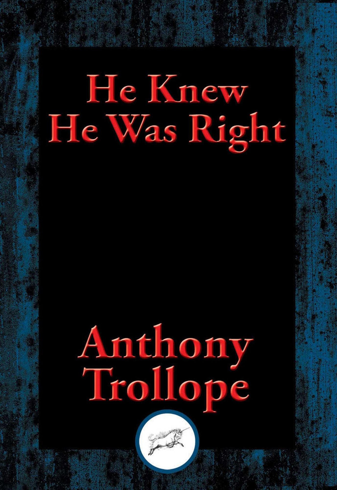 He Knew He Was Right: With Linked Table of Contents