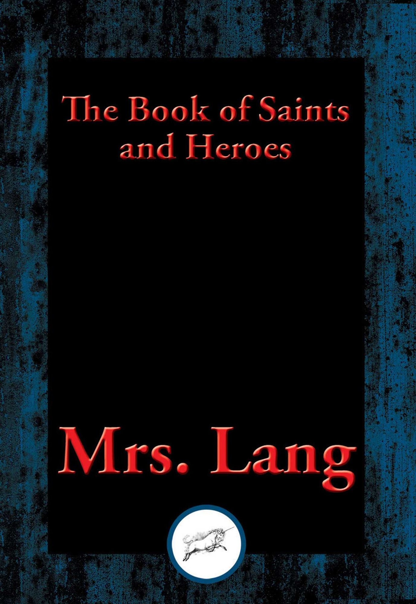 The Book of Saints and Heroes: With Linked Table of Contents