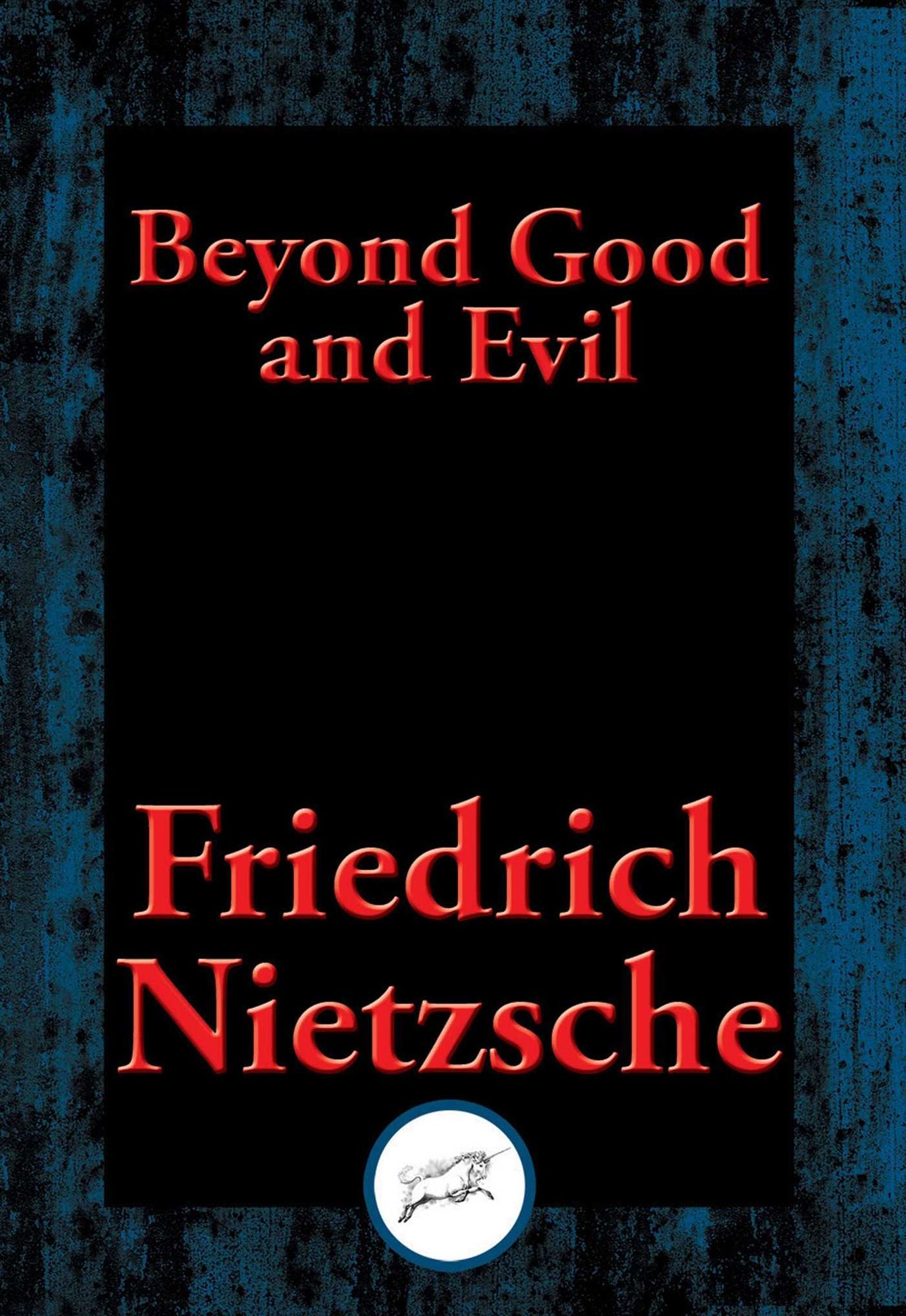 Beyond Good and Evil: Prelude to a Philosophy of the Future
