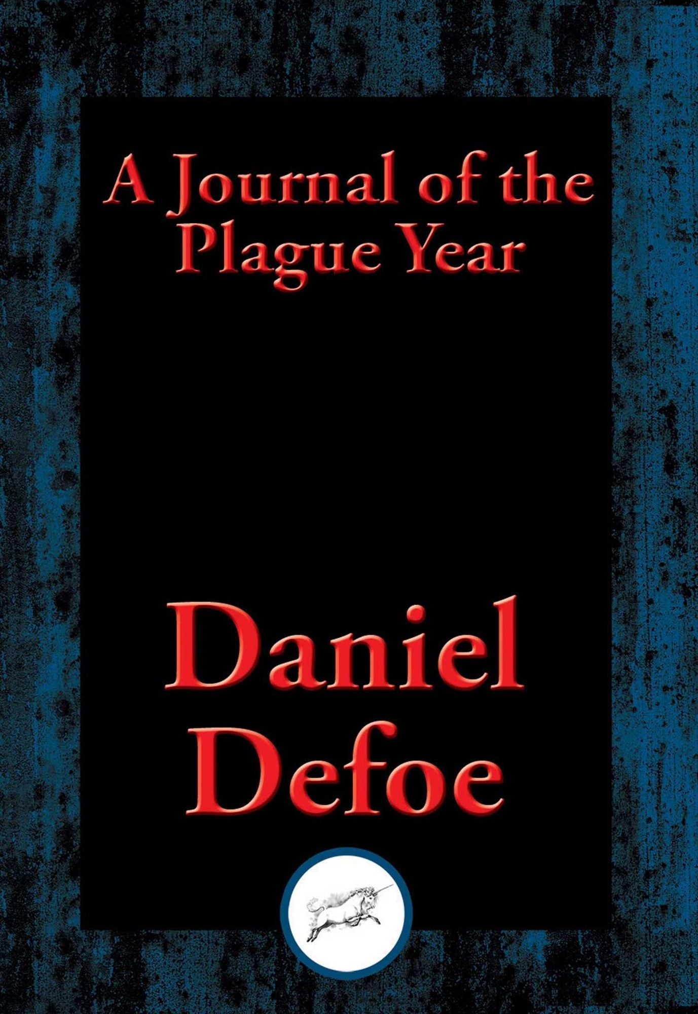 A Journal of the Plague Year: Being Observations or Memorials of the Most Remarkable Occurrences, as well Public as Private, which happened in London during the last Great Visitation In 1665