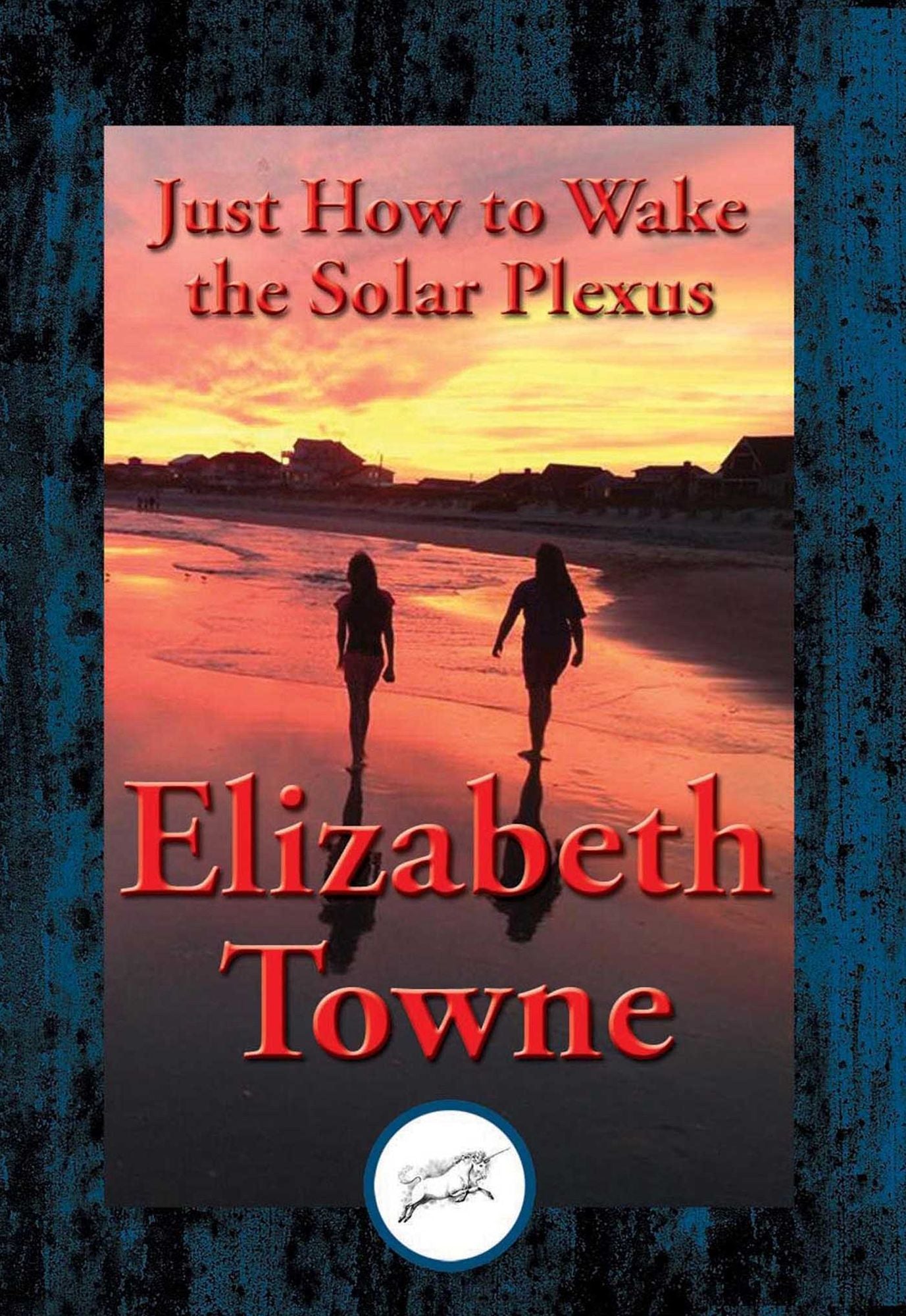Just How to Wake the Solar Plexus: With Linked Table of Contents