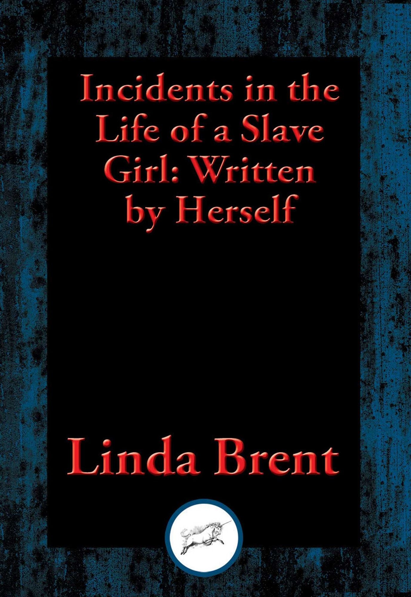 Incidents in the Life of a Slave Girl: Written by Herself