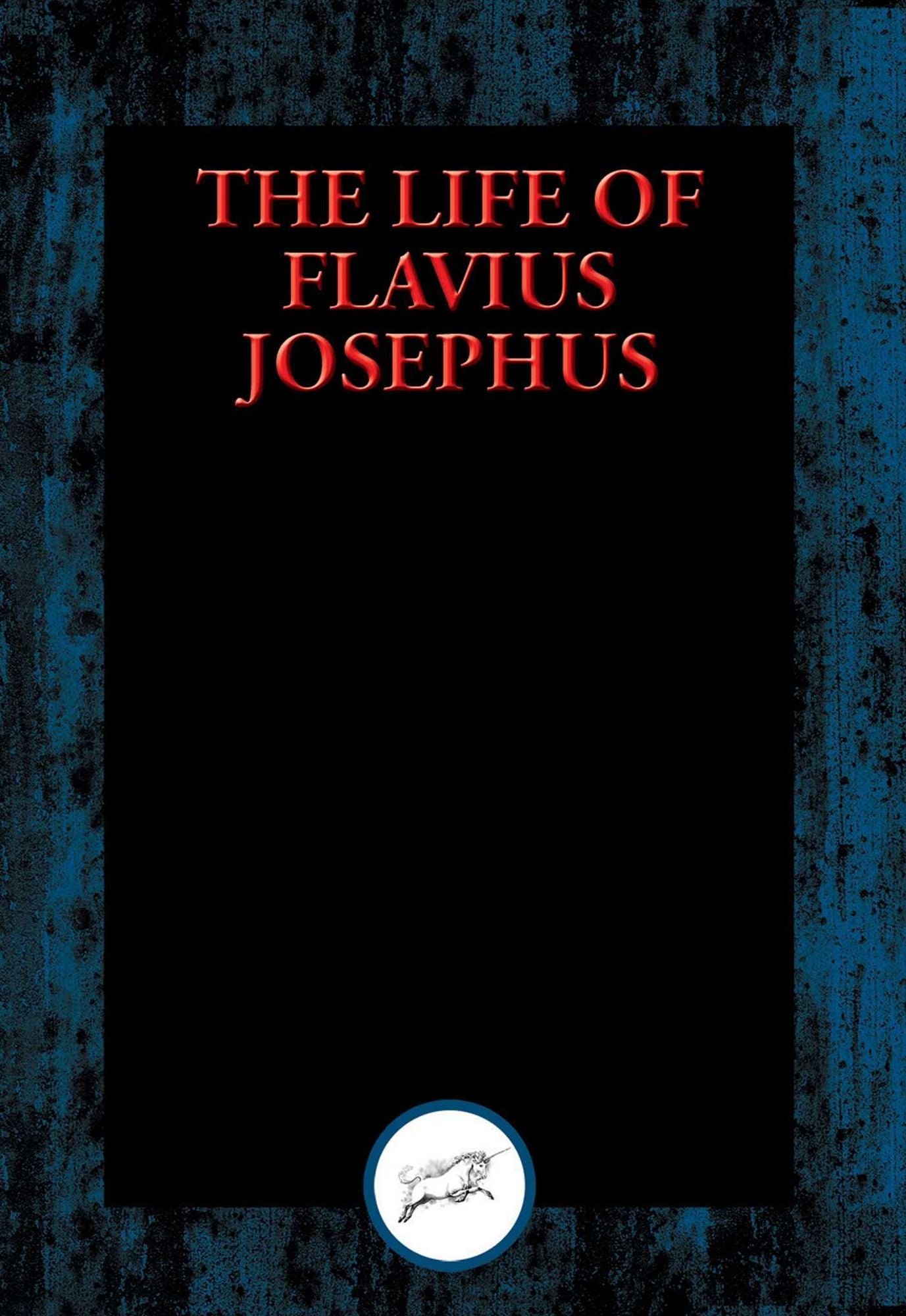 The Life of Flavius Josephus: With Linked Table of Contents