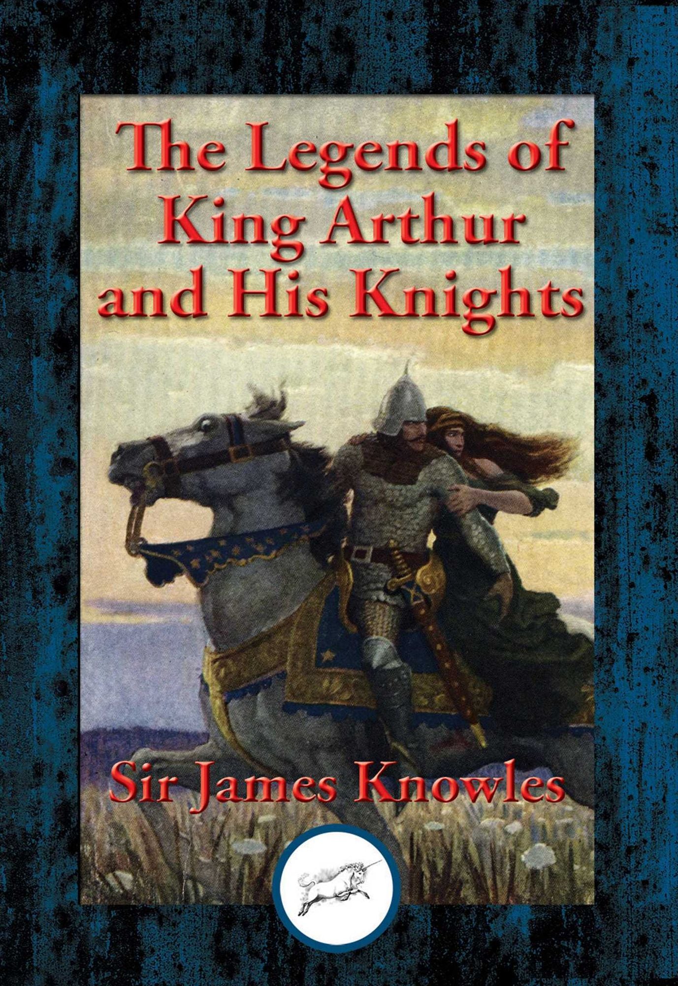 The Legends of King Arthur and His Knights: With Linked Table of Contents