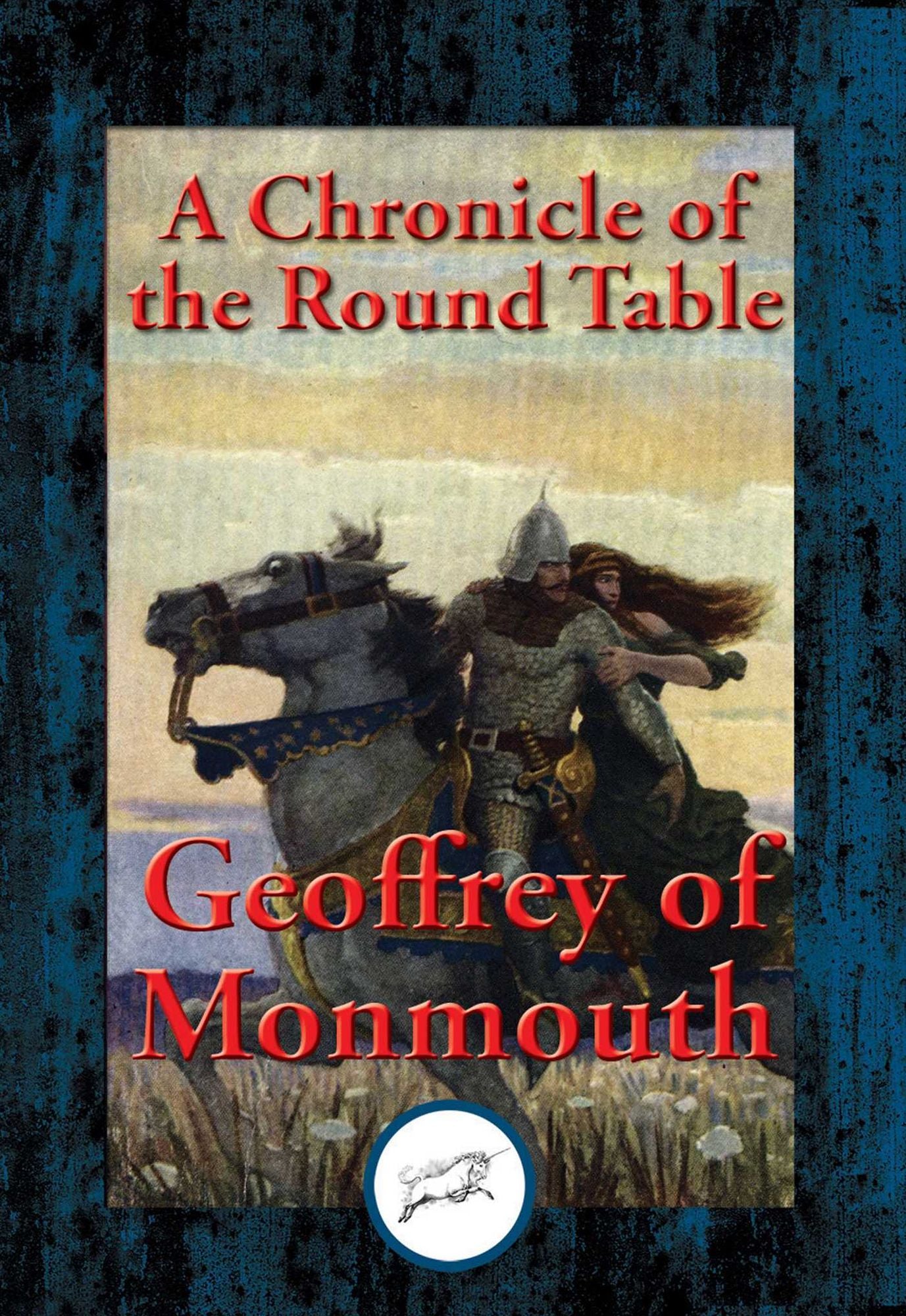 The Marvellous History of King Arthur in Avalon and of the Lifting of Lyonnesse: A Chronicle of the Round Table