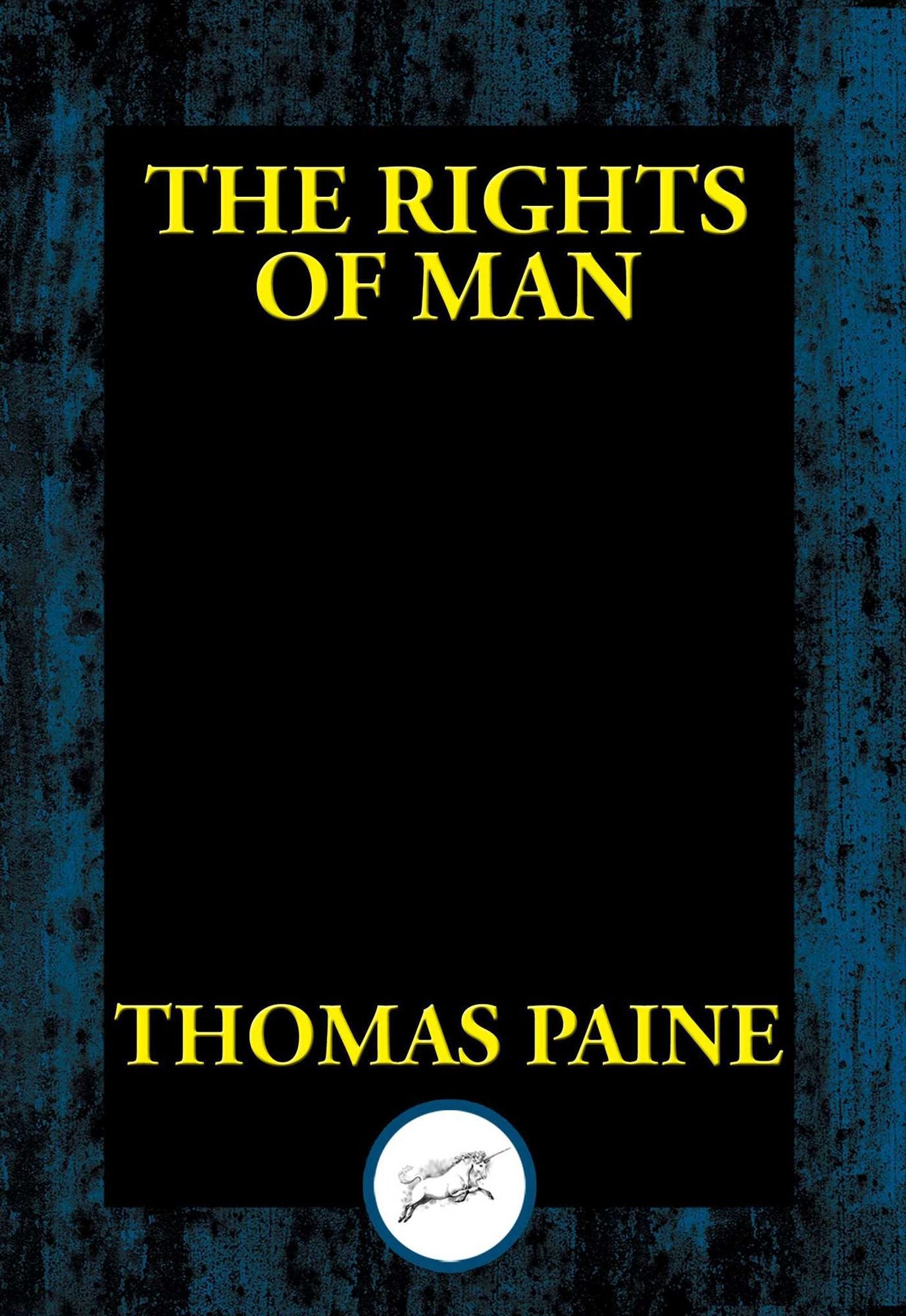 The Rights of Man: Being an Answer to Mr. Burke's Attack on the French Revolution