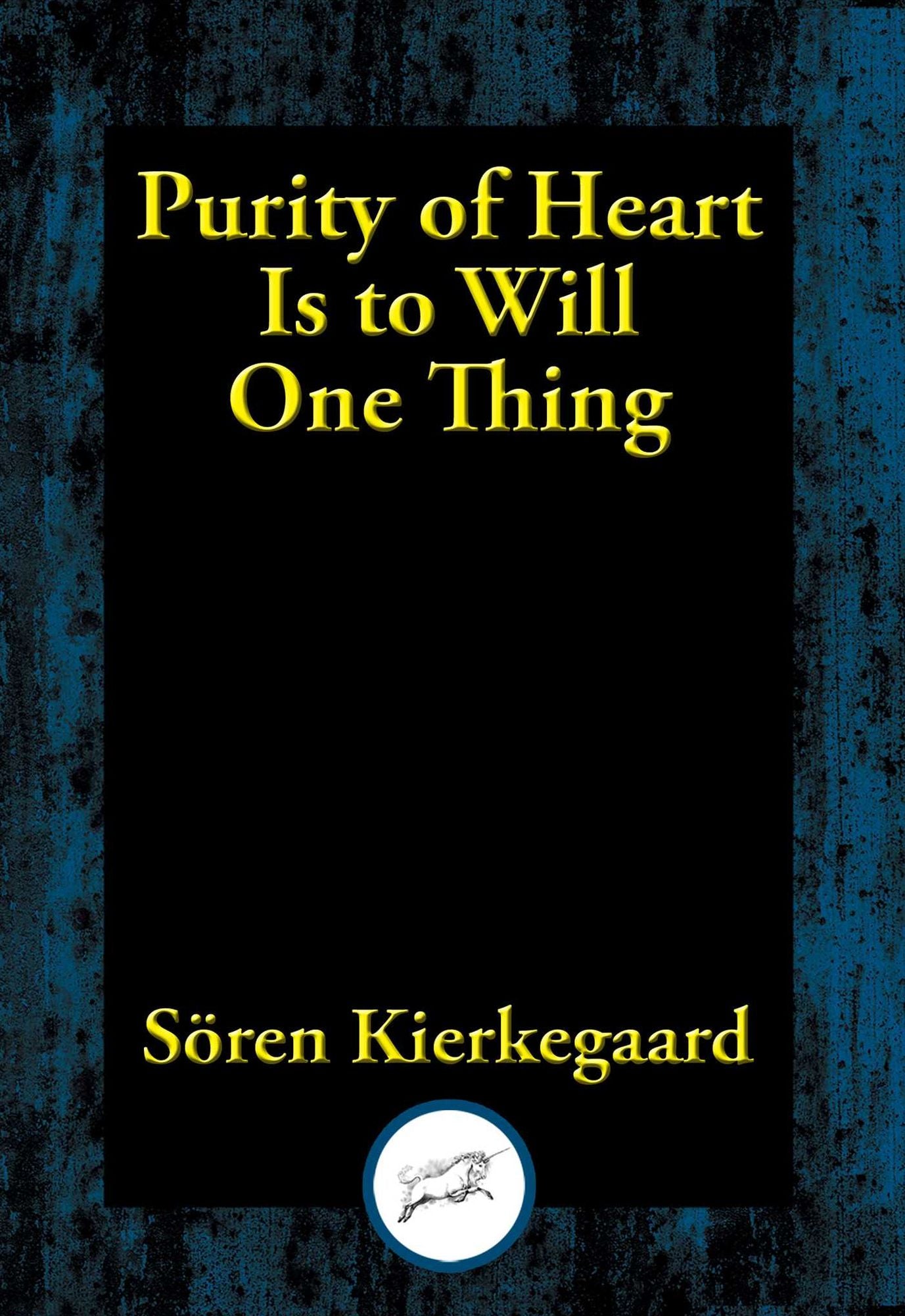 Purity of Heart Is to Will One Thing