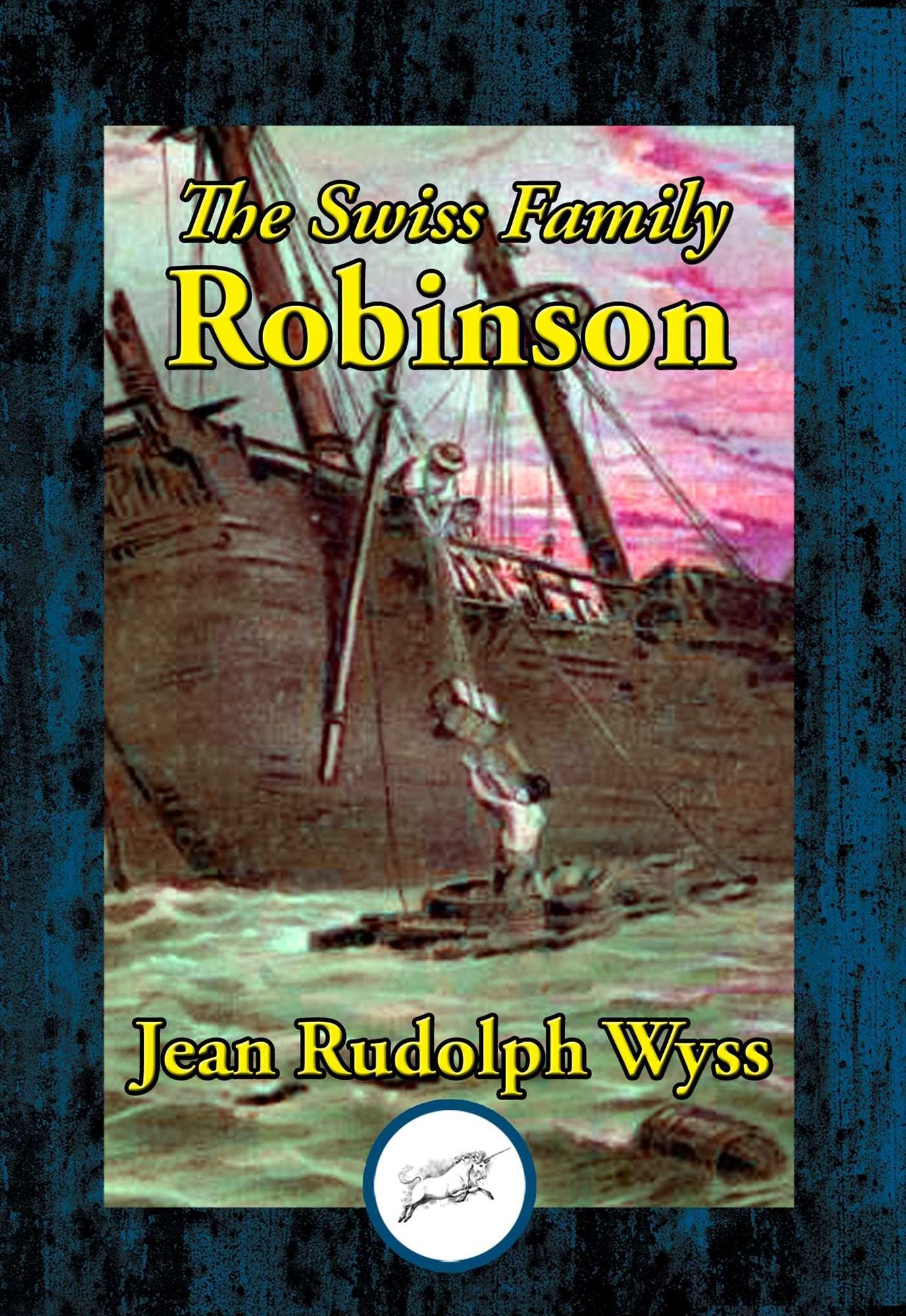 The Swiss Family Robinson: or, Adventures on a Desert Island