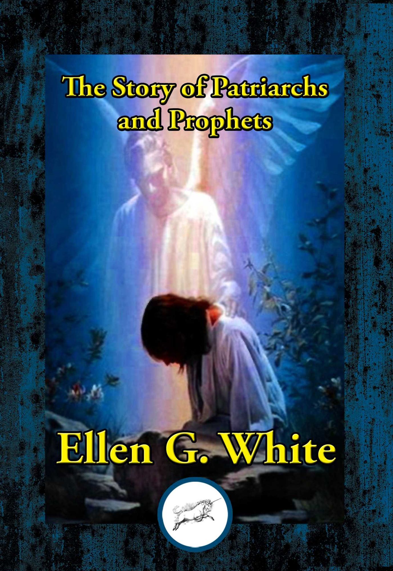 The Story of Patriarchs and Prophets: As Illustrated in the Lives of Holy Men of Old