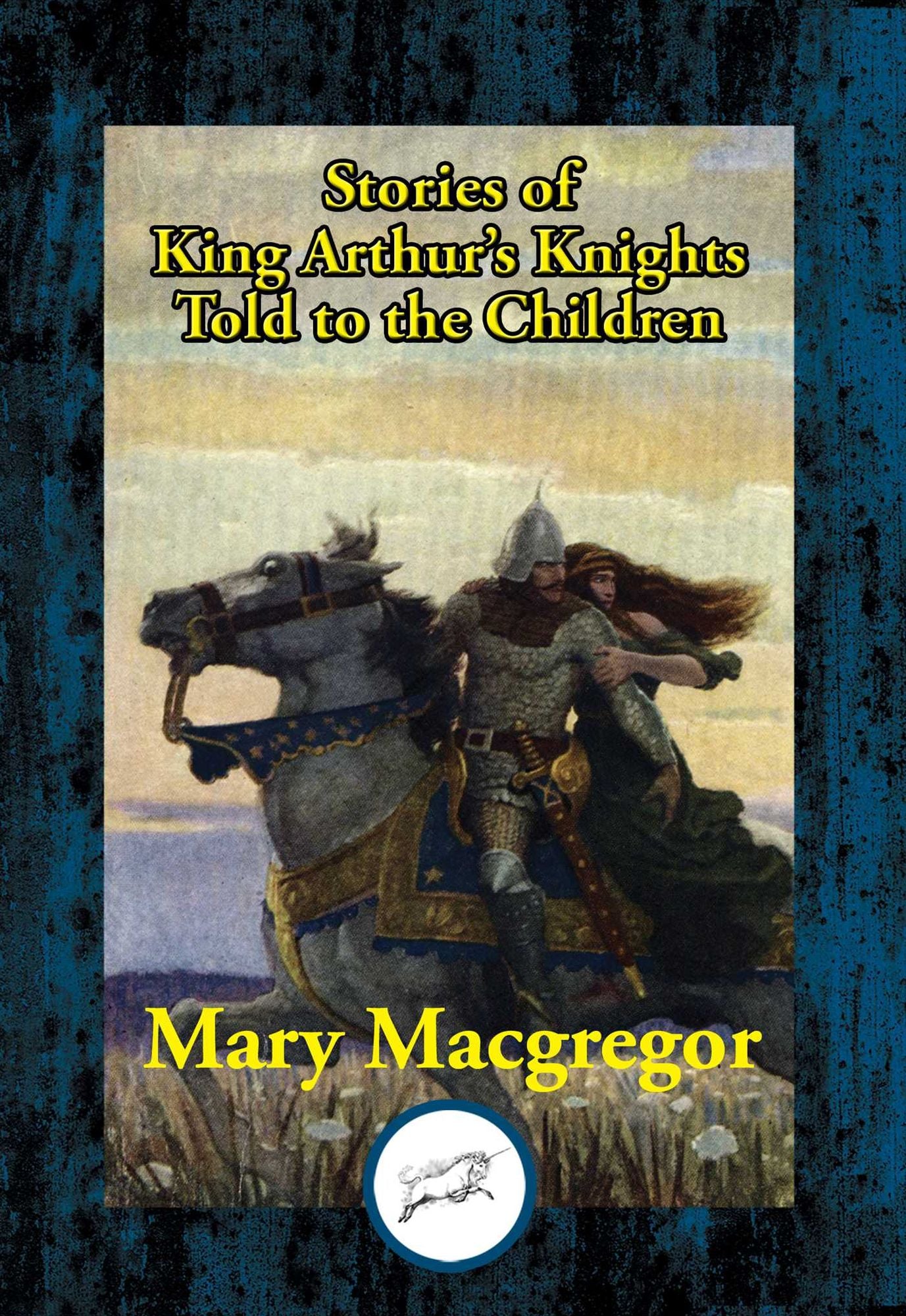 Stories of King Arthur's Knights: Told to the Children