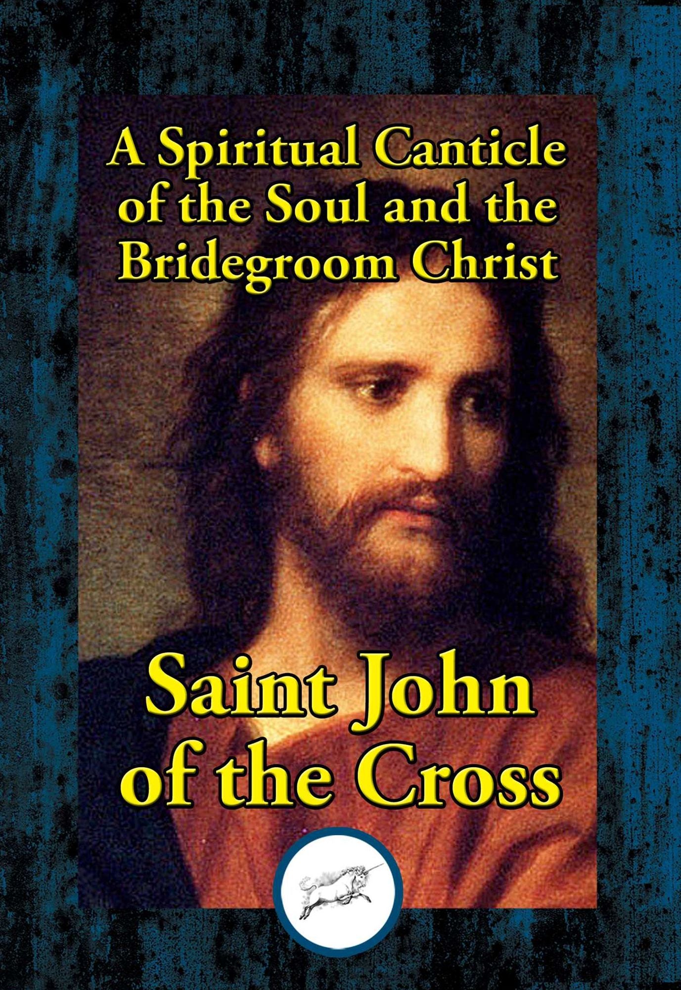 A Spiritual Canticle of the Soul and the Bridegroom Christ