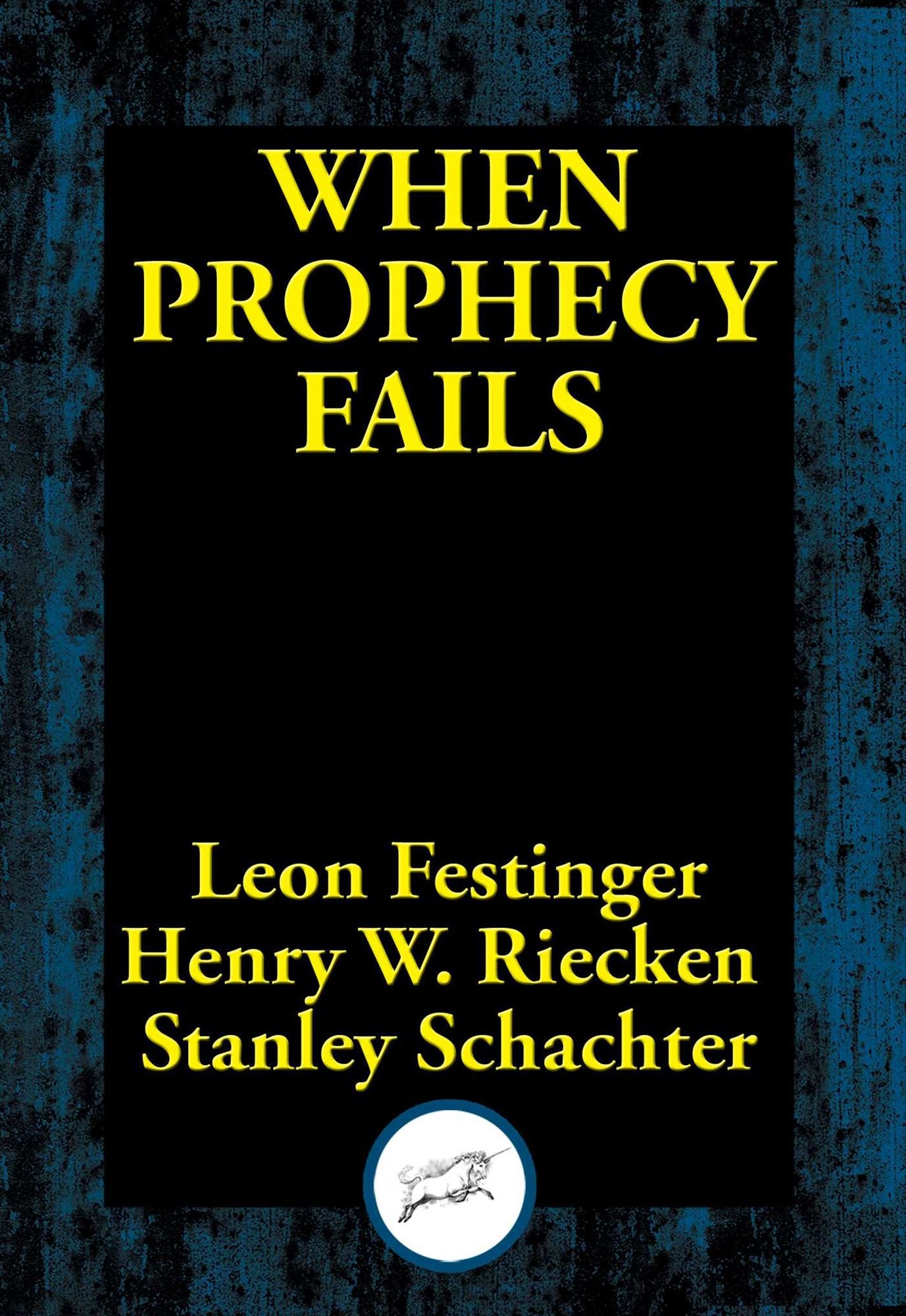 When Prophecy Fails: A Social and Psychological Study of a Modern Group that Predicted the Destruction of the World