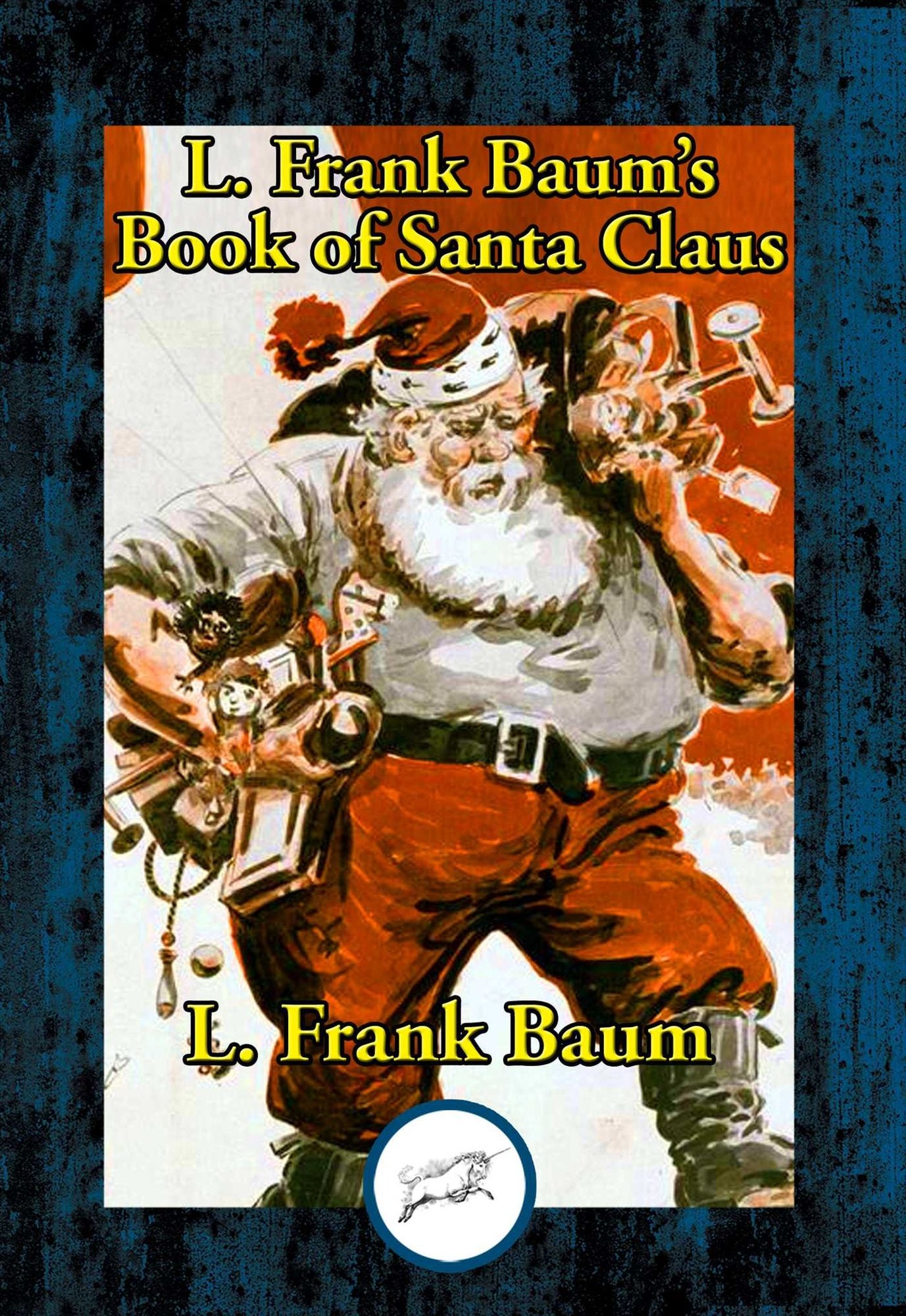 L. Frank Baum's Book of Santa Claus: The Life and Adventures of Santa Claus & A Kidnapped Santa Claus