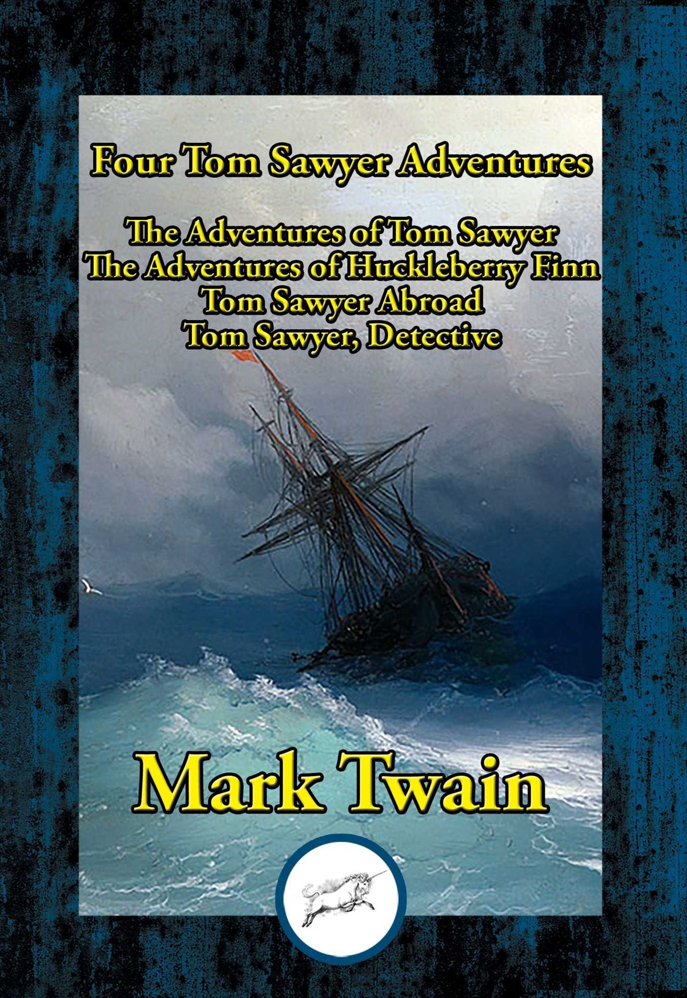 Four Tom Sawyer Adventures: The Adventures of Tom Sawyer; The Adventures of Huckleberry Finn; Tom Sawyer Abroad; Tom Sawyer, Detective